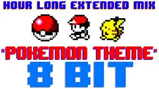 Pok&eacute;mon Theme (1 Hour Mix) [8 Bit Cover Tribute to Pok&eacute;mon] - 8 Bit Universe