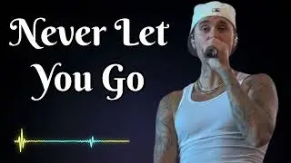 Justin bieber - Never Let You Go