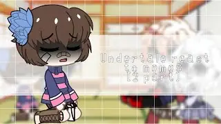 Undertale react to memes [2 part] [Eng/Rus] [Gacha club]