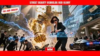 Street Beauty Rebuilds Her Glory | The Best CEO Action Movie | Asia Movies HUB