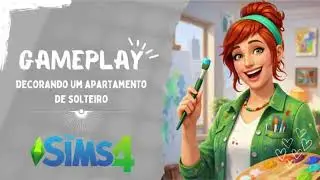 GAMEPLAY #01 Decorando um apartamento de solteiro | The Sims 4