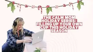 EP007 - Filling Your Own Cup This Holiday Season