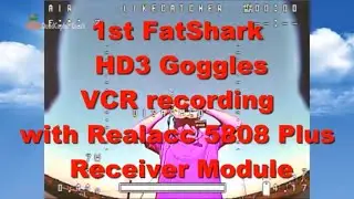 FatShark HD3 Goggles + Realacc 5808 Plus + Achilles | 1st DVR flight