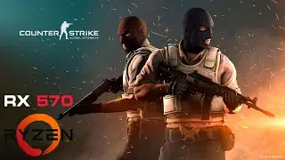 CS GO | RX 570 4GB + Ryzen 5 1400 + 12GB RAM [1080p, Max Settings]