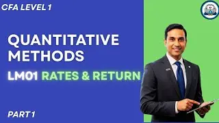 CFA L1 - Quantitative Methods | LM 01 Rates and Return | Part 1 #quantitativemethods #cfalevel1