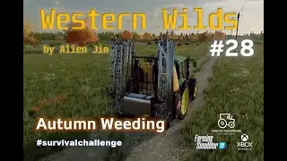 #FS22 Western Wilds by Alien Jim/ #28 Autumn Weeding /#survivalchallenge #westernwilds #xboxseriesx