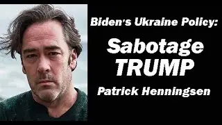 Biden's Ukraine Policy: Sabotage Trump w/Patrick Henningsen