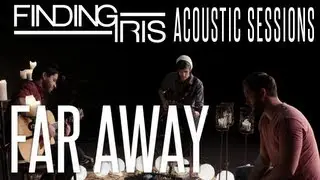 Finding Iris - Far Away [Acoustic Sessions]