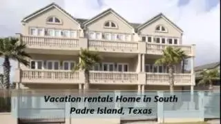 South Padre Island Texas Vacation Rentals and Vacation Homes