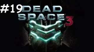 Dead Space 3 Walkthrough Part 19 PS3 HD