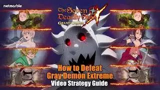 [7DS Ultimate Strategy Guide] How to Defeat Gray Demon 'Extreme'