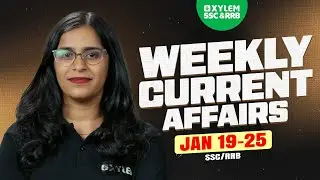 Weekly Current Affairs (Jan 19 - Jan 25) | Xylem SSC & RRB
