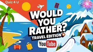 Would You Rather? Travel Edition 2 |Travel life QUIZ 4 U