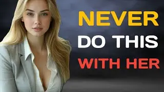 9 Things Smart Men Should NOT Do With Women | Stoicism
