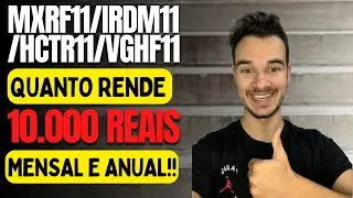 Quanto Rende 10.000 Reais Em MXRF11/IRDM11/HCTR11/VGHF Mensal e Anual