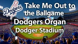 Take Me Out to the Ballgame - Dodger Stadium - Nancy Bea Hefley Organ