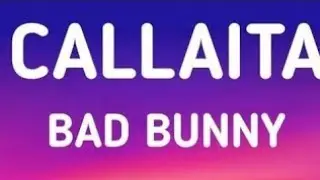 Bad Bunny - Callaita (letra/lyrics)