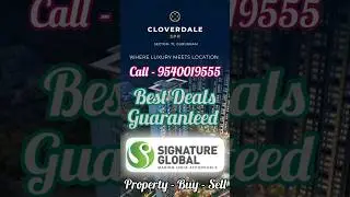 Signature Global | Cloverdale SPR | Sector 71 Gurgaon | Southern Peripheral Road | #9540019555