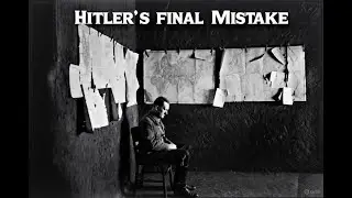 Hitler&rsquo;s Final Mistake &mdash; The Secret Operation That Destroyed Nazi Germany