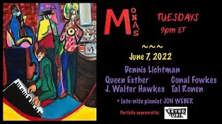 Jazz at Mona's - 6/7/22 - Lichtman, Queen Esther, Hawkes, Fowkes, Ronen