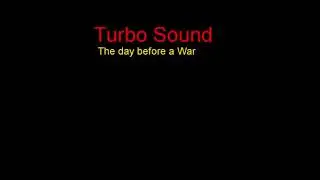 Turbo Sound - The Day Before a War