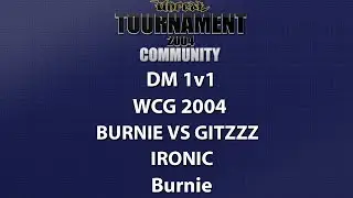 UT2004 DM 1v1 - World Cyber Games 2004 - Burnie vs GitzZz - Ironic - Burnie