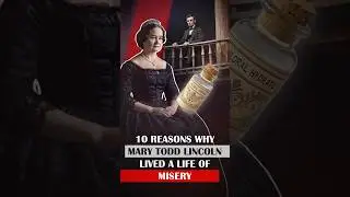 10 Reasons Why Mary Todd Lincoln Lived a Life of Misery