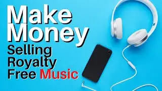 Make Money Selling Royalty Free Music (Make Money Online)