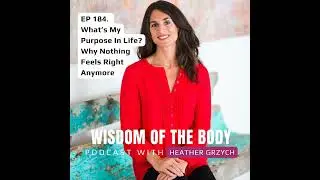 184. What&rsquo;s My Purpose in Life? Why Nothing Feels Right Anymore