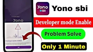 Yono sbi developer mode enable problem | yono sbi login problem developer mode enable 2026⚠️