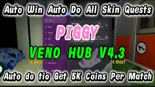 Piggy Script Auto Win Auto Do All Skin Quests Tio Get 5K Per Match Veno Hub V4.3