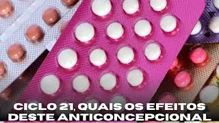 Efeitos colaterais do anticoncepcional Ciclo 21