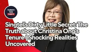 Singtel's Dirty Little Secret: The Truth about Christina Ong's Tenure | Shocking Realities Uncovered