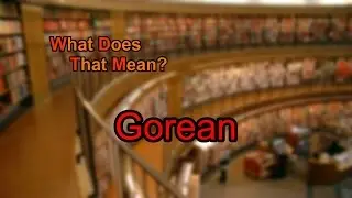 What does Gorean mean?