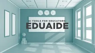 AI Tools for Educators: EduAide