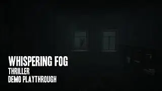 Whispering Fog | Demo Playthrough with No Commentary Gameplay | Thriller