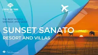 Обзор Вьетнамского резорта Sunset Sanato Resort and Villas Phu Quoc