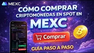 C&oacute;mo Comprar Criptomonedas en MEXC (SPOT) | Gu&iacute;a F&aacute;cil Paso a Paso