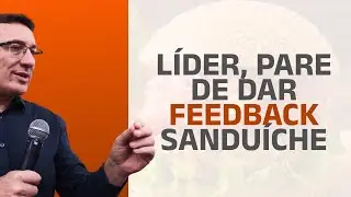 L&iacute;der, PARE de Dar Feedback Sandu&iacute;che