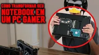 COMO TRANSFORMAR SEU NOTEBOOK EM UM PC GAMER - DIY EGPU | Pinguim Encanado #007