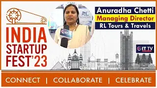 India Startup Festival 2023 | Anuradha Chetti, Managing Director   RL Tours & Travels | ITTV
