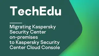 Migrating Kaspersky Security Center on-premises to Kaspersky Security Center Cloud Console