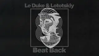 Le Duke & Lototskiy - Beat Back