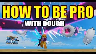 How To Be PRO With Dough Fruit | Blox Fruits
