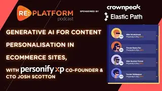 Generative AI for Content Personalisation in Ecommerce, with PersonifyXP CTO & Co-founder