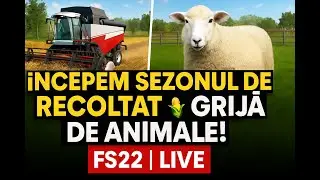🔴Live🔴 ⚡FS22 &bdquo;&Icirc;NCEPEM SEZONUL DE RECOLTAT + GRIJĂ DE ANIMALE! 🐑🌽  | Live&rdquo;