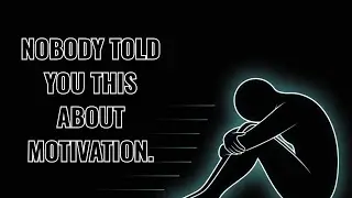 You Will Never Feel Motivated &mdash; Watch This Before You Give Up