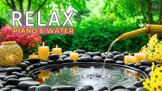 Relaxing Piano 🌼✨ | Peaceful Water Sounds for Deep Inner Calm