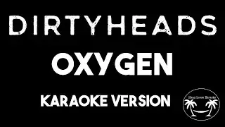 Dirty Heads - Oxygen (Karaoke Version) Lyrics and Instrumental