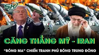 Mỹ – Iran căng thẳng cực điểm, “bóng ma” chiến tranh phủ bóng Trung Đông